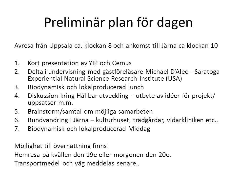 Preliminär plan för dagen Avresa från Uppsala ca.