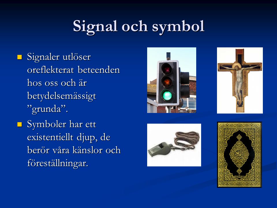 Signal och symbol Signaler utlöser oreflekterat beteenden hos oss och är betydelsemässigt grunda .