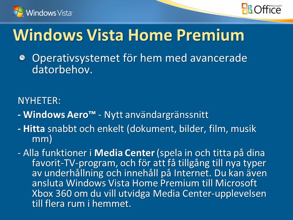 Windows Vista Home Premium Operativsystemet för hem med avancerade datorbehov.