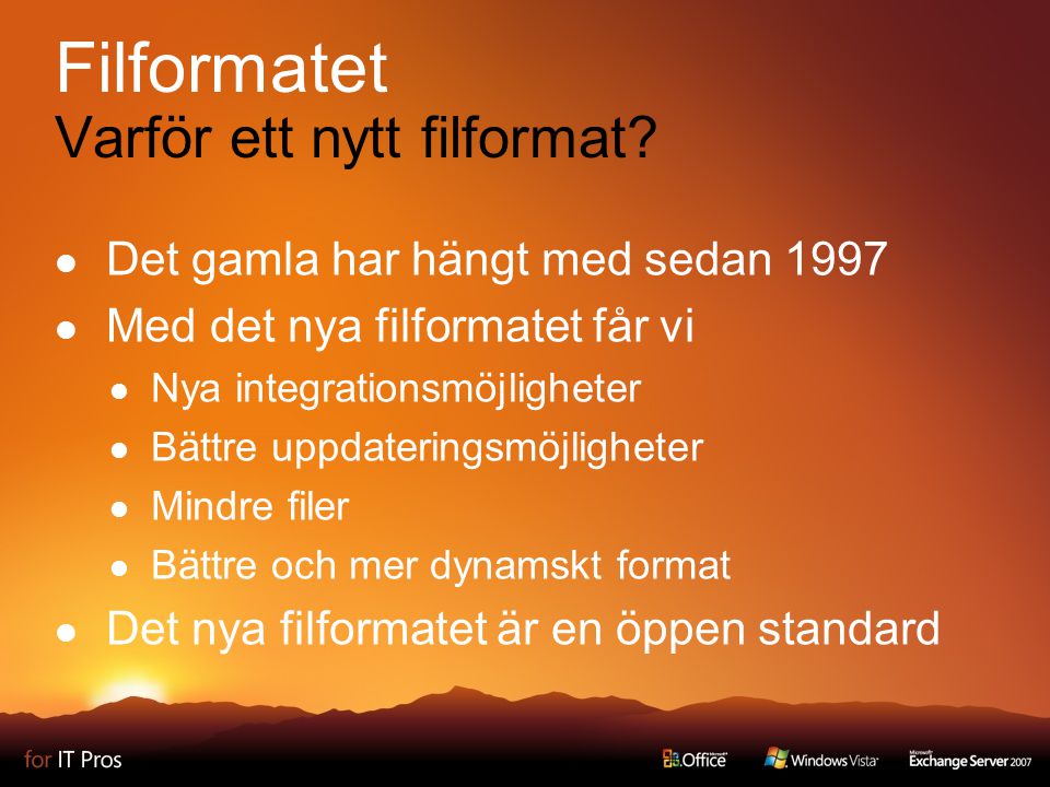 Filformatet Varför ett nytt filformat.