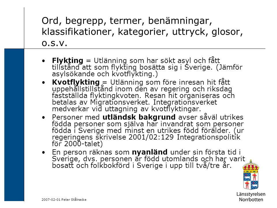Peter Stålnacke Ord, begrepp, termer, benämningar, klassifikationer, kategorier, uttryck, glosor, o.s.v.