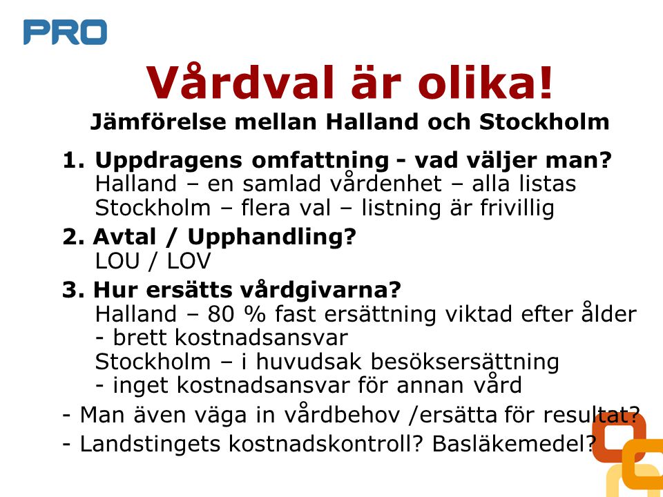 Vårdval är olika. Jämförelse mellan Halland och Stockholm 1.Uppdragens omfattning - vad väljer man.