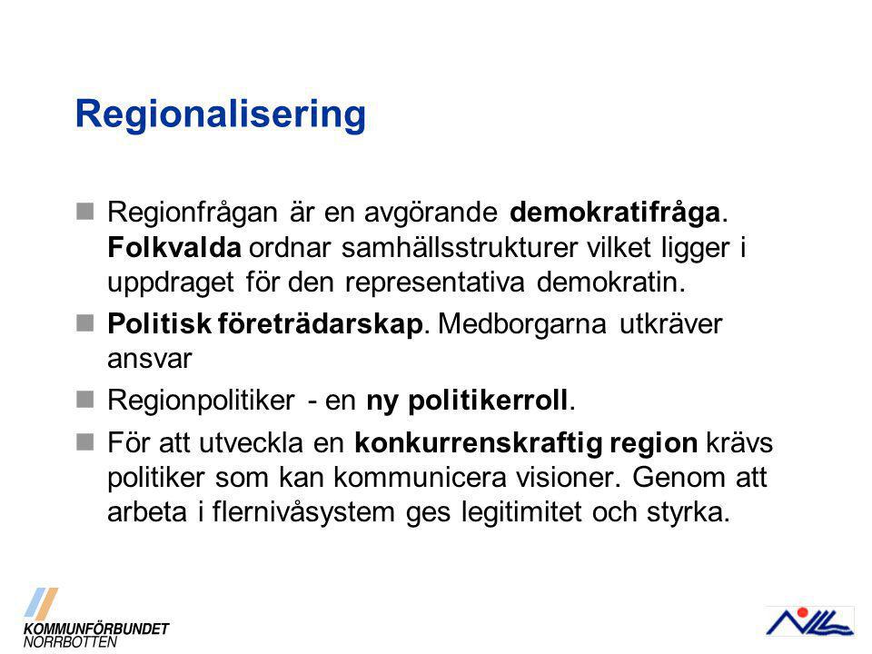 Regionalisering Regionfrågan är en avgörande demokratifråga.
