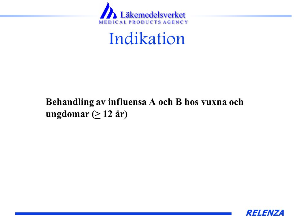RELENZA Indikation Behandling av influensa A och B hos vuxna och ungdomar (> 12 år)