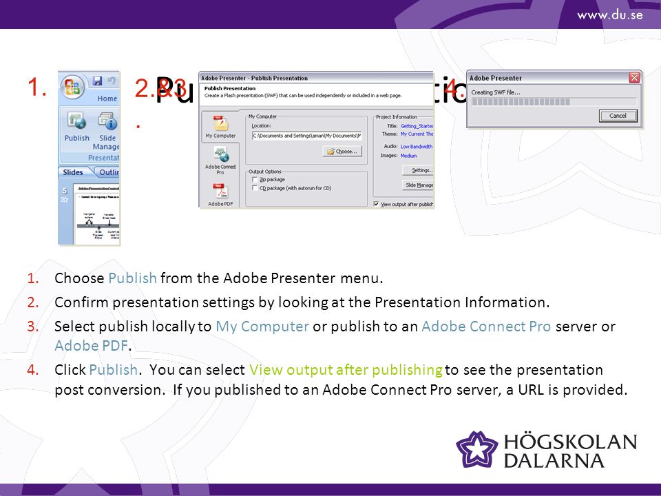 Publish Presentations 1.Choose Publish from the Adobe Presenter menu.