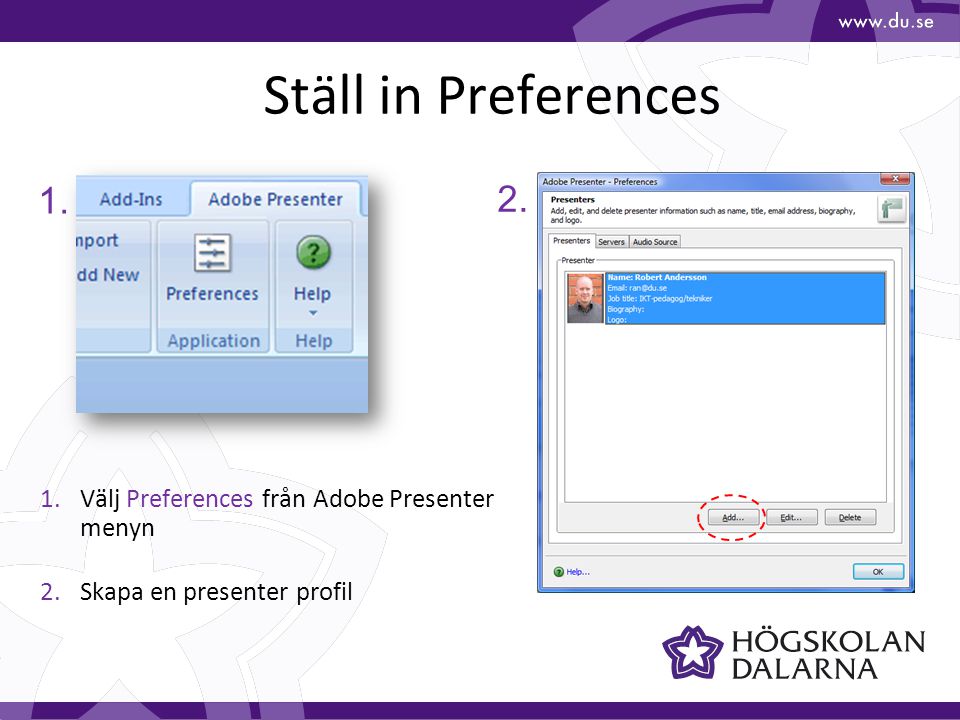 Ställ in Preferences 1.Välj Preferences från Adobe Presenter menyn 2.Skapa en presenter profil 1.