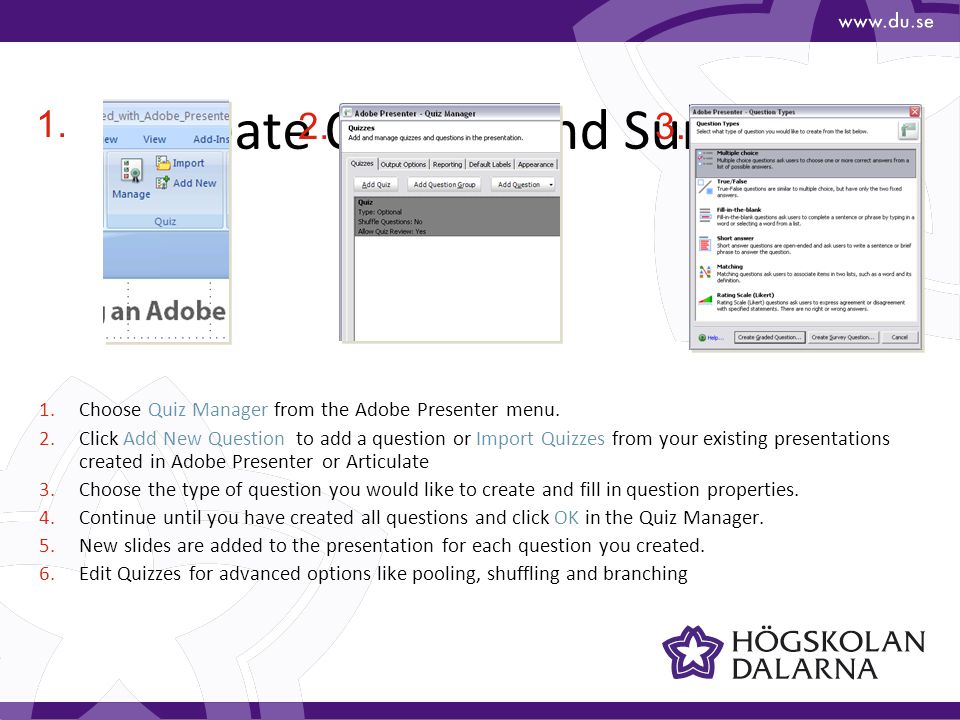 Create Quizzes and Surveys 1.Choose Quiz Manager from the Adobe Presenter menu.