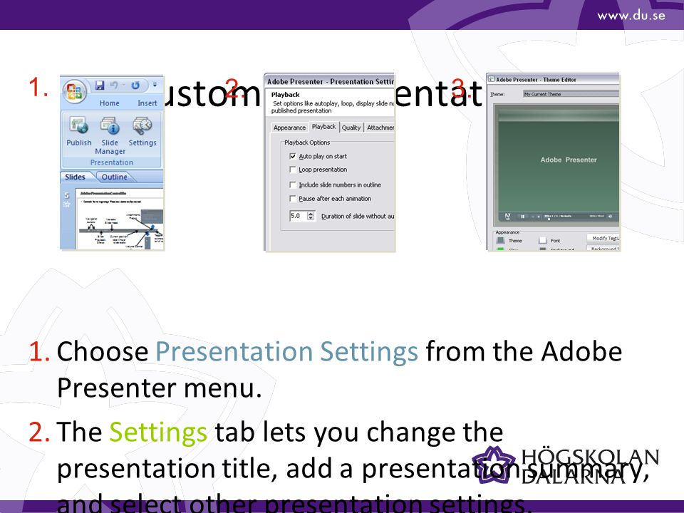 Customize Presentations 1.Choose Presentation Settings from the Adobe Presenter menu.