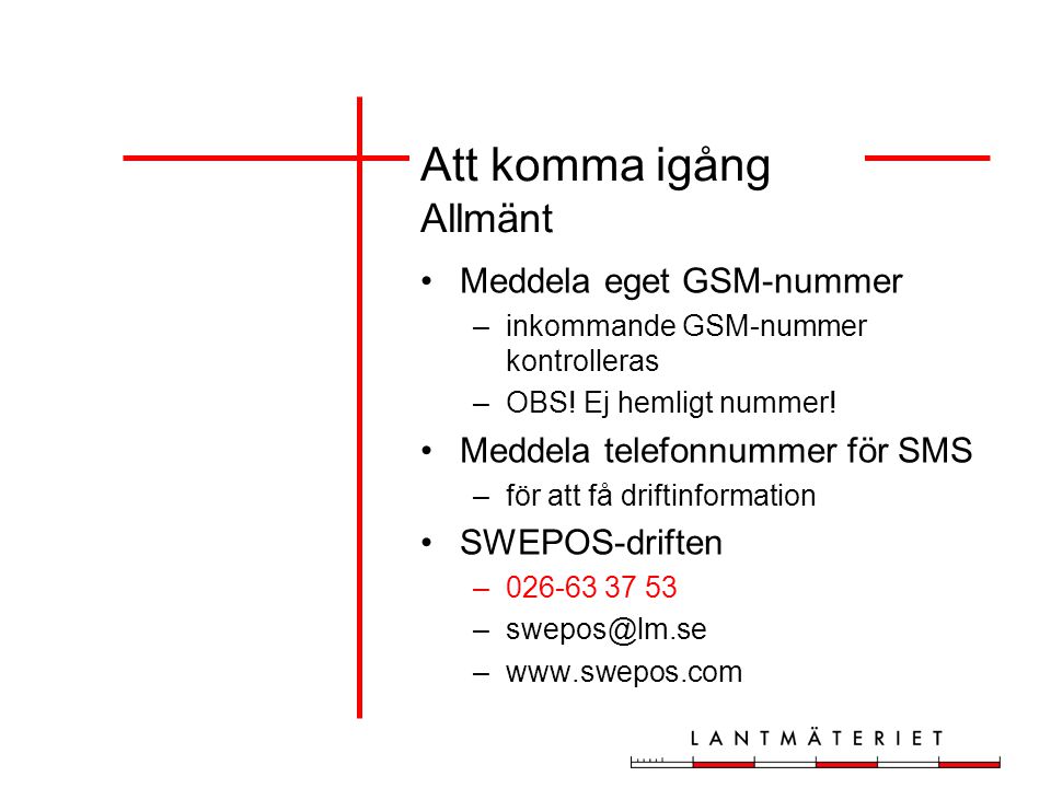 Meddela eget GSM-nummer –inkommande GSM-nummer kontrolleras –OBS.