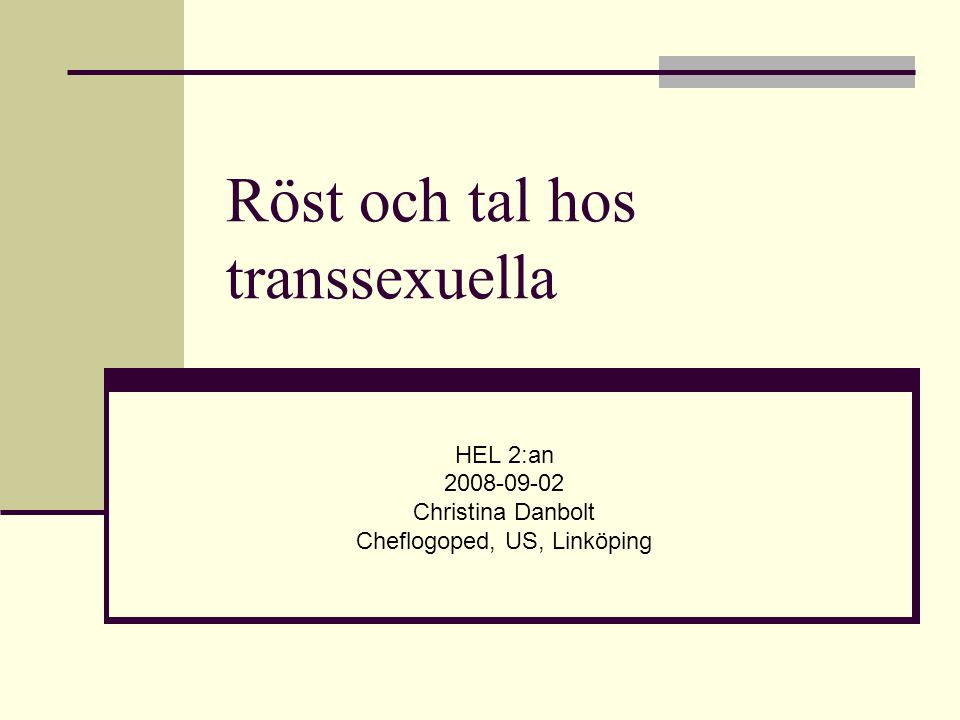 Röst och tal hos transsexuella HEL 2:an Christina Danbolt Cheflogoped, US, Linköping