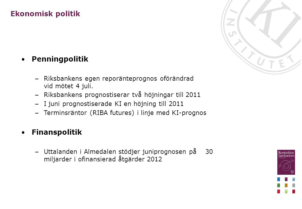 Ekonomisk politik Penningpolitik – Riksbankens egen reporänteprognos oförändrad vid mötet 4 juli.