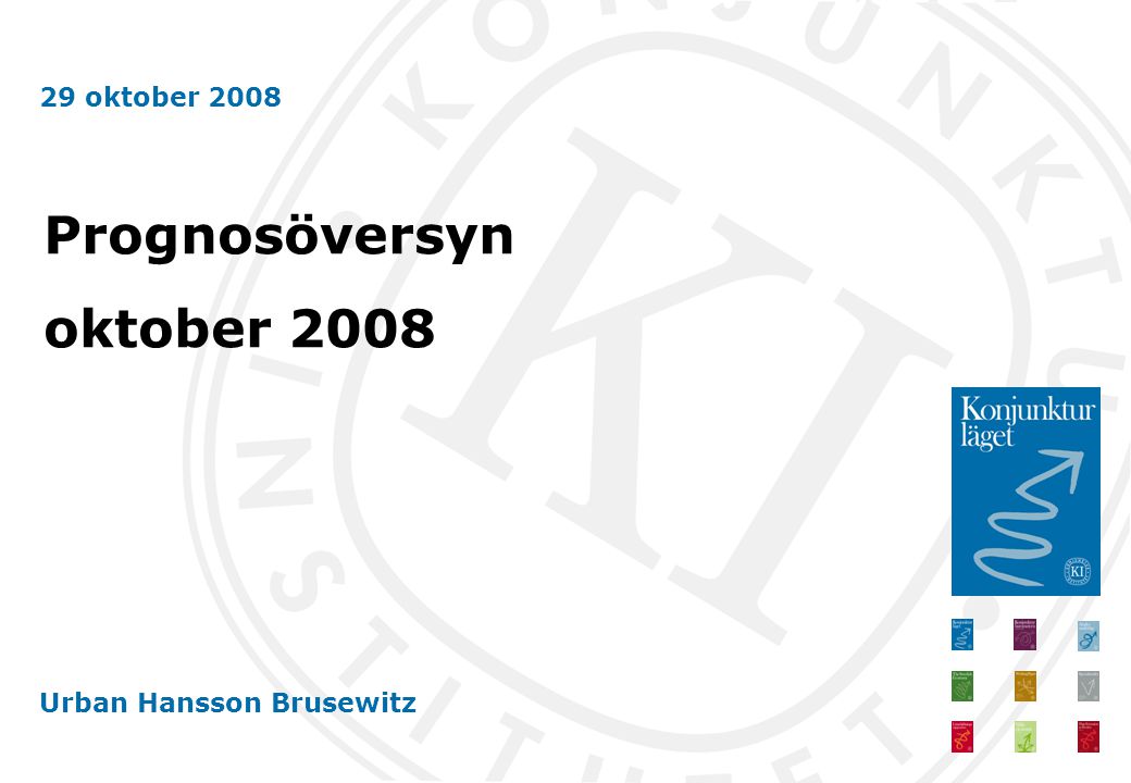 29 oktober 2008 Urban Hansson Brusewitz Prognosöversyn oktober 2008