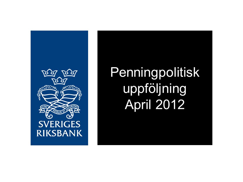 Penningpolitisk uppföljning April 2012