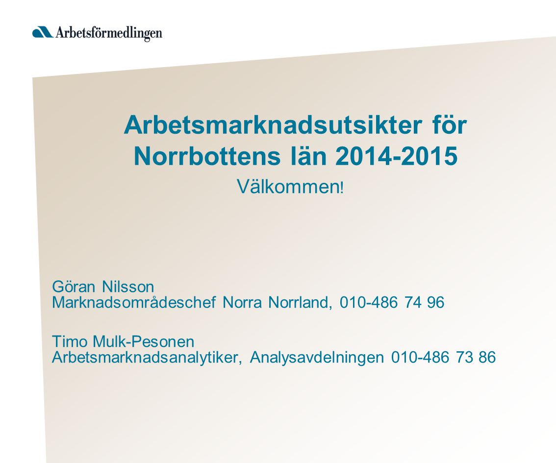 Arbetsmarknadsutsikter för Norrbottens län Välkommen .