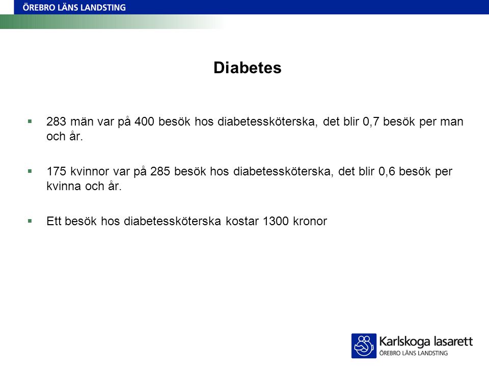 Diabetes  283 män var på 400 besök hos diabetessköterska, det blir 0,7 besök per man och år.