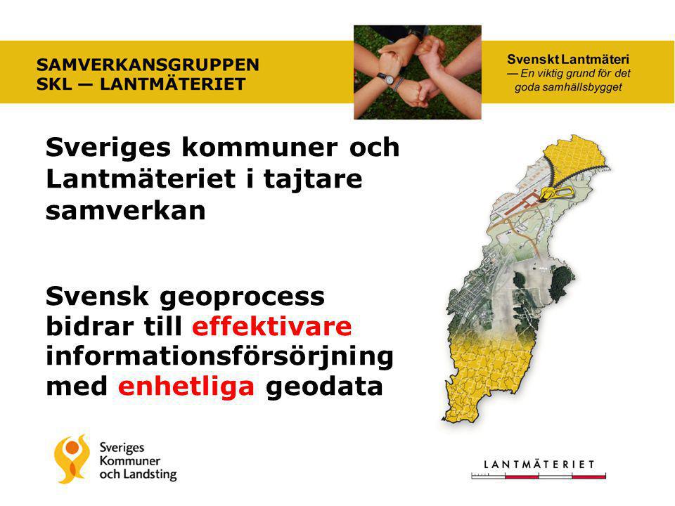 Sveriges kommuner och Lantmäteriet i tajtare samverkan Svensk geoprocess bidrar till effektivare informationsförsörjning med enhetliga geodata
