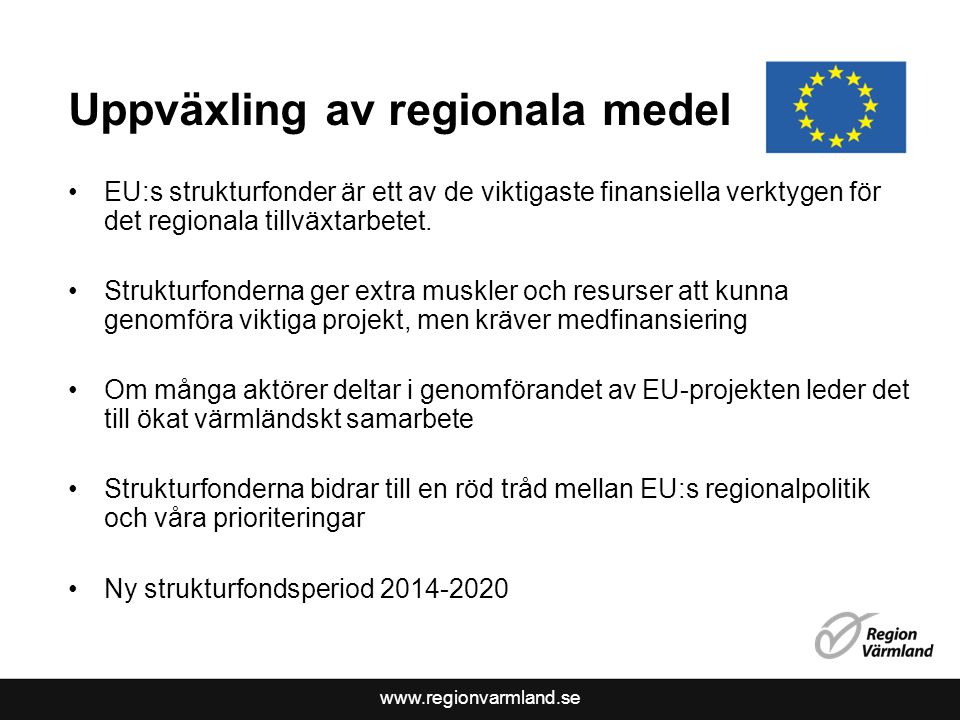 Uppväxling av regionala medel EU:s strukturfonder är ett av de viktigaste finansiella verktygen för det regionala tillväxtarbetet.