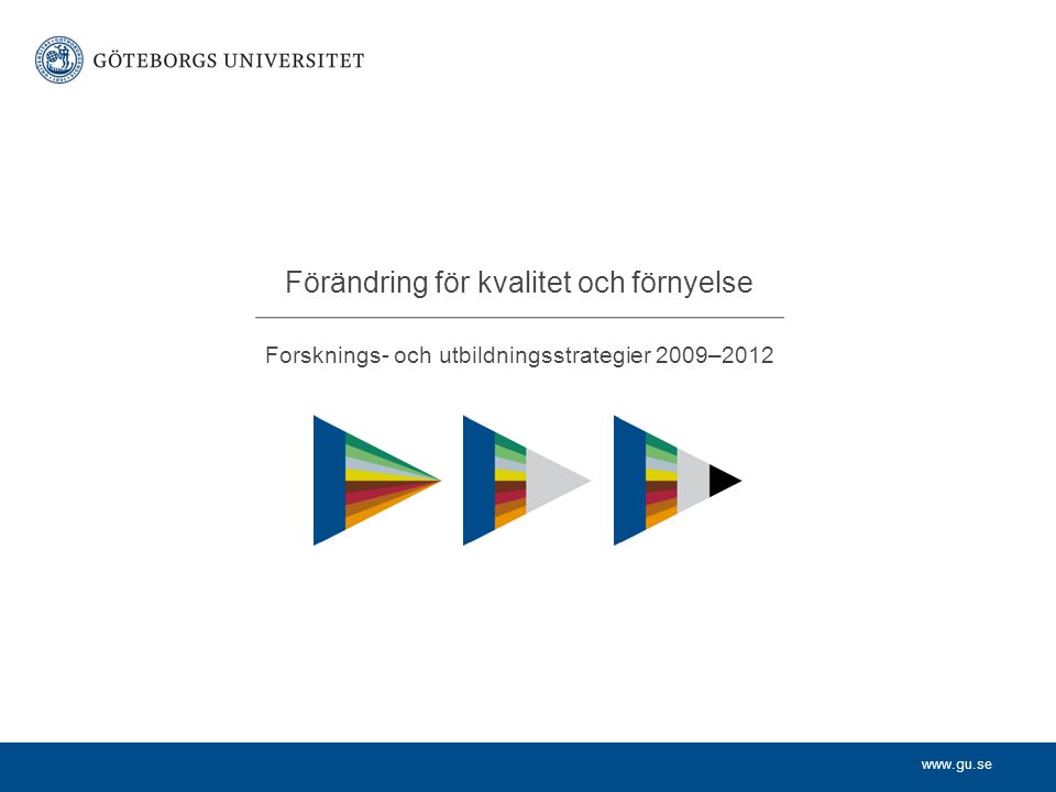 Forsknings- och utbildningsstrategier 2009–2012 Förändring för kvalitet och förnyelse
