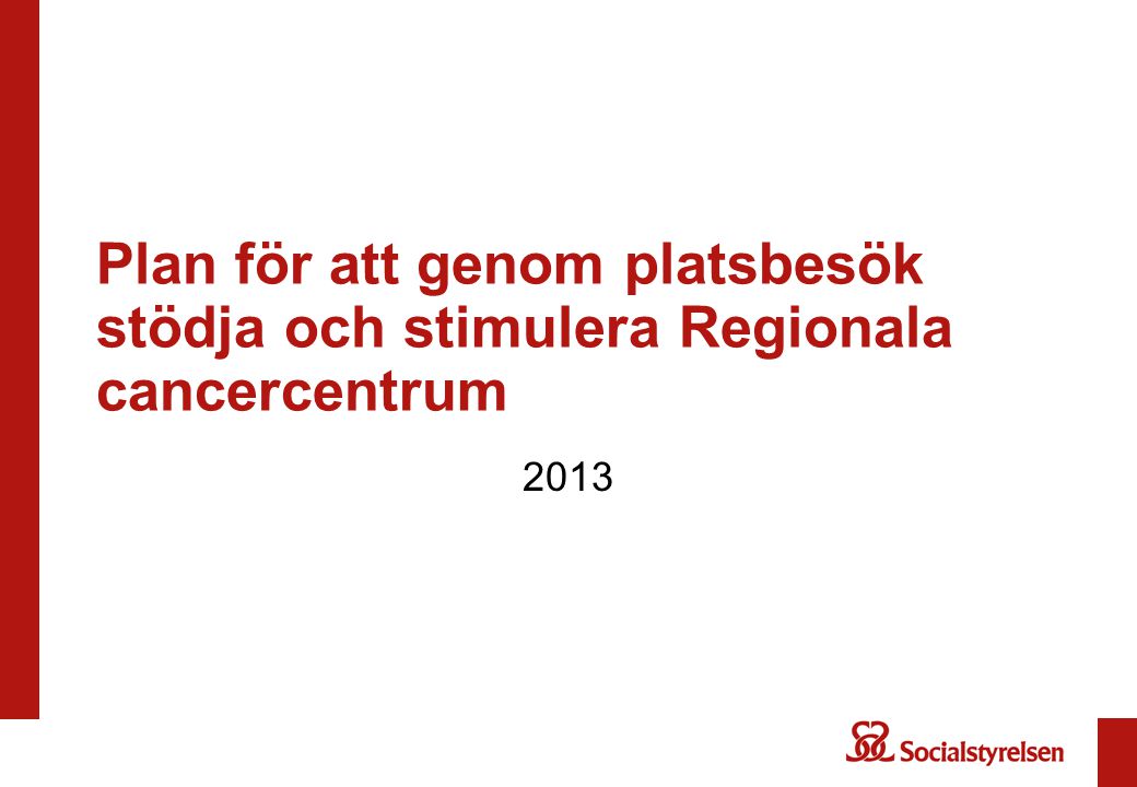 Plan för att genom platsbesök stödja och stimulera Regionala cancercentrum 2013