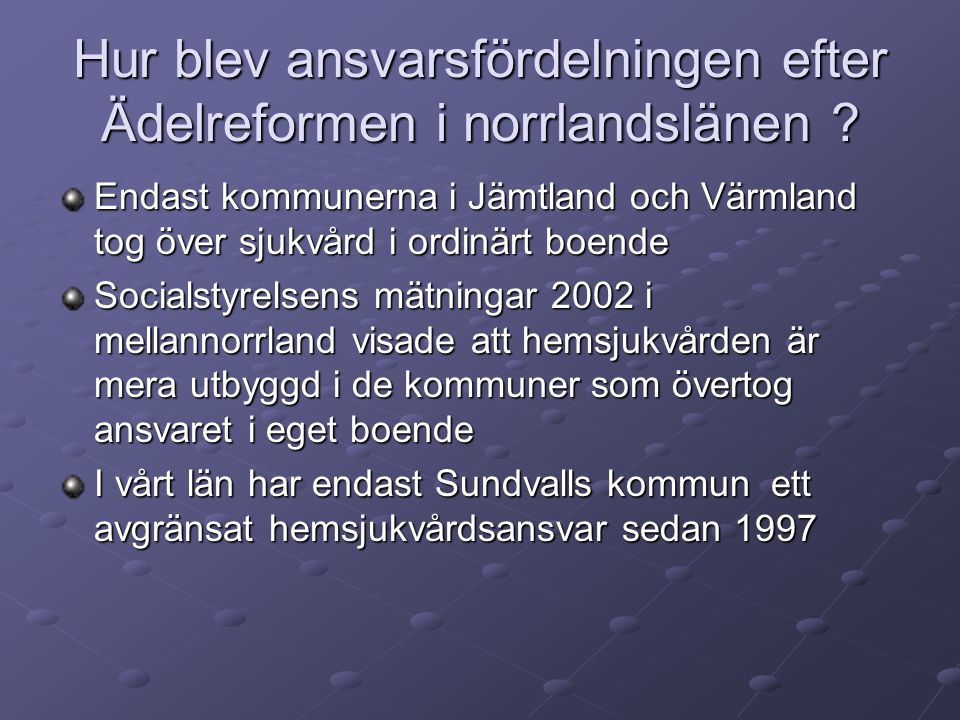 Hur blev ansvarsfördelningen efter Ädelreformen i norrlandslänen .