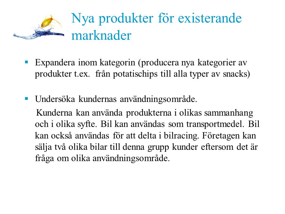 PPT Nya produkter för existerande marknader  Expandera inom kategorin (producera nya kategorier av produkter t.ex.
