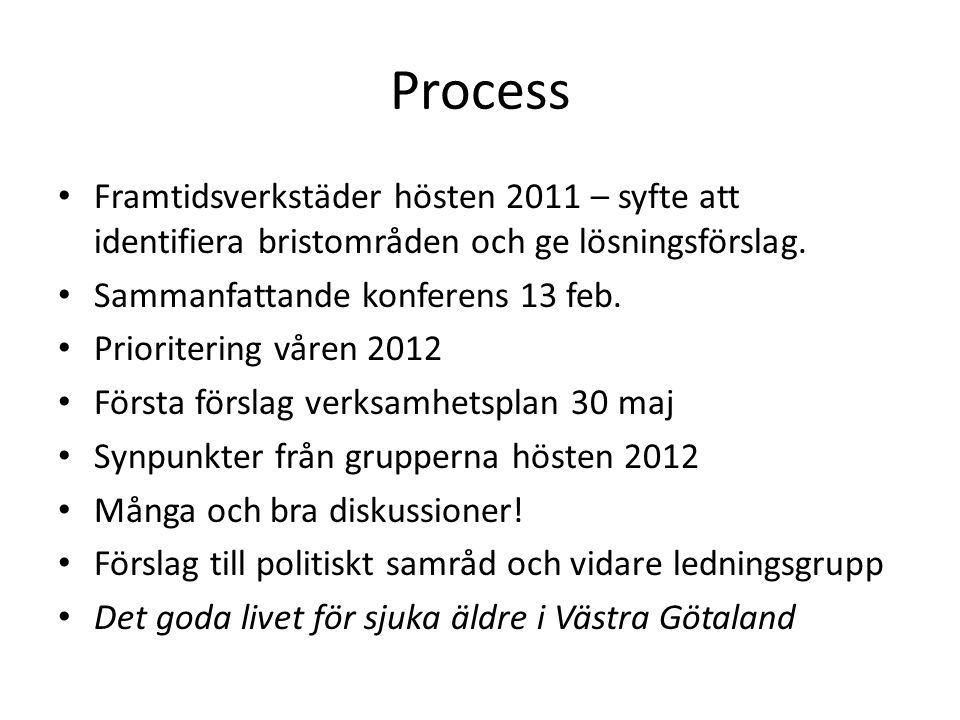 Process Framtidsverkstäder hösten 2011 – syfte att identifiera bristområden och ge lösningsförslag.