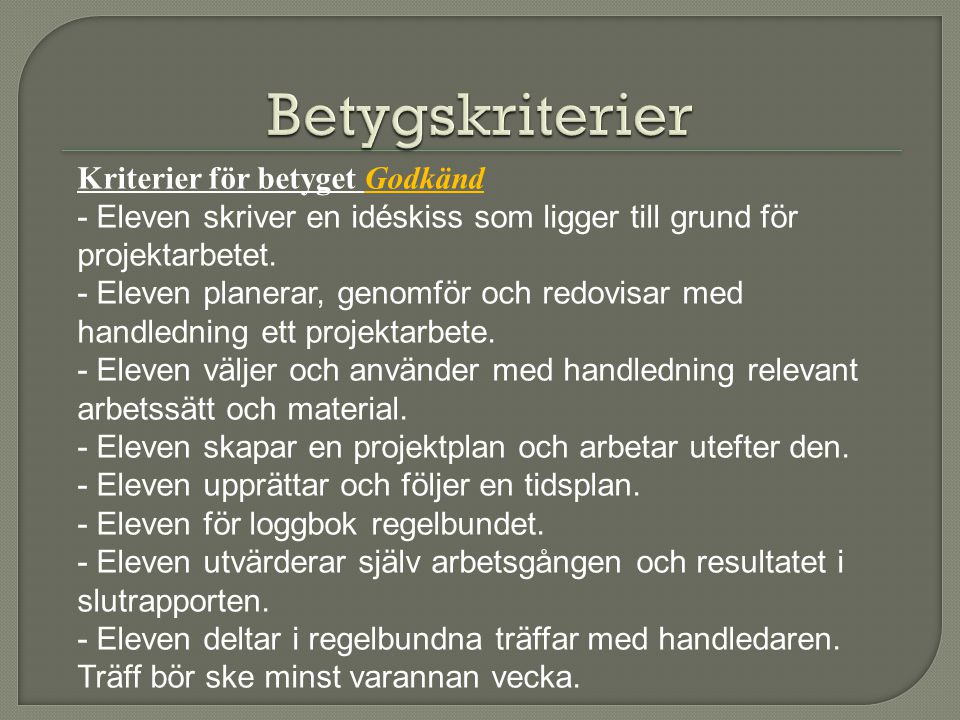 Kriterier för betyget Godkänd - Eleven skriver en idéskiss som ligger till grund för projektarbetet.