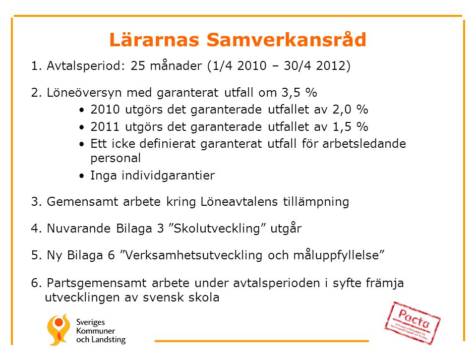 Lärarnas Samverkansråd 1. Avtalsperiod: 25 månader (1/ – 30/4 2012) 2.