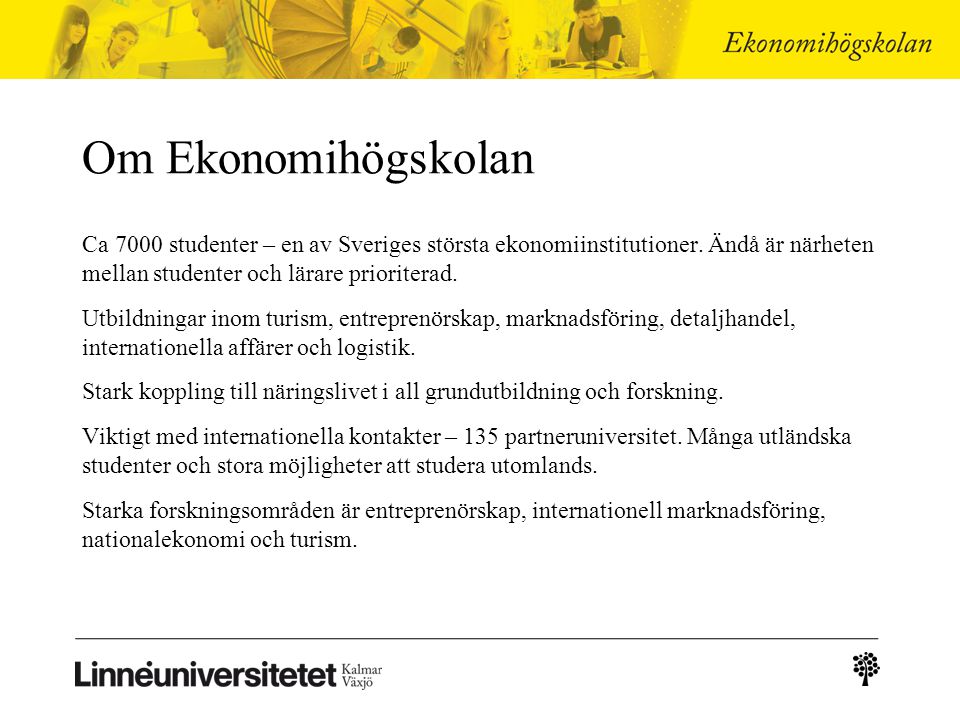 Om Ekonomihögskolan Ca 7000 studenter – en av Sveriges största ekonomiinstitutioner.