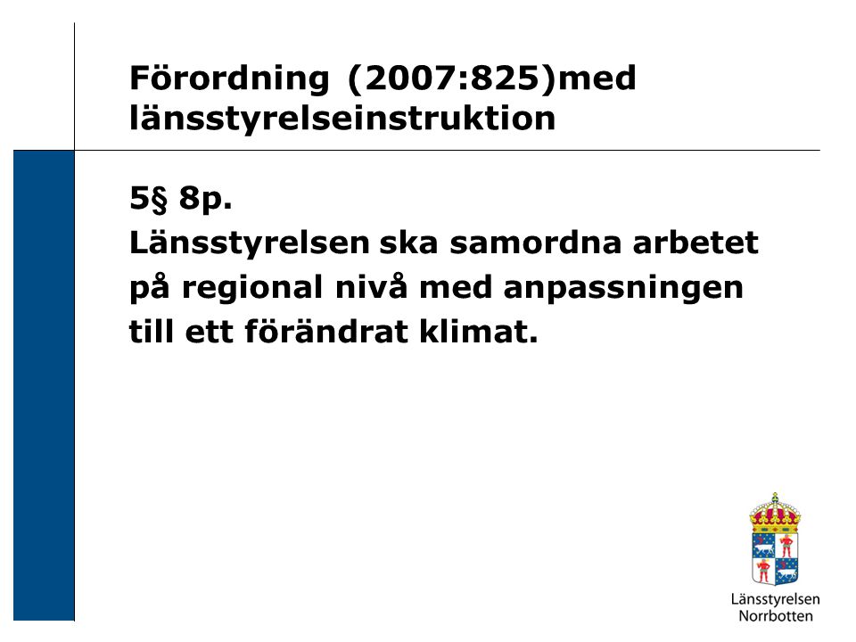 Förordning (2007:825)med länsstyrelseinstruktion 5§ 8p.