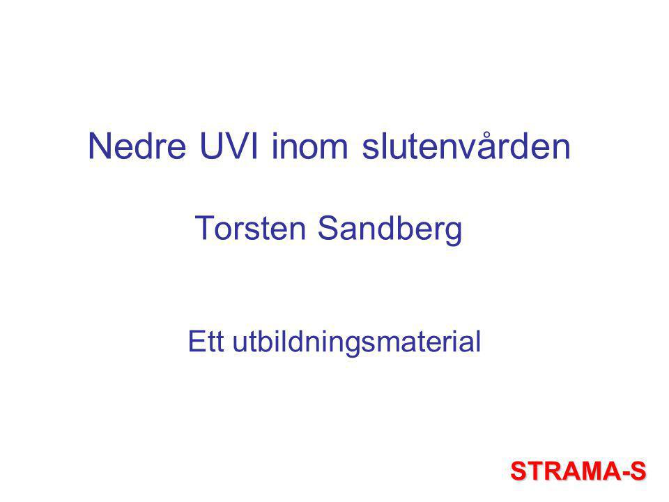 Nedre UVI inom slutenvården Torsten Sandberg Ett utbildningsmaterial STRAMA-S