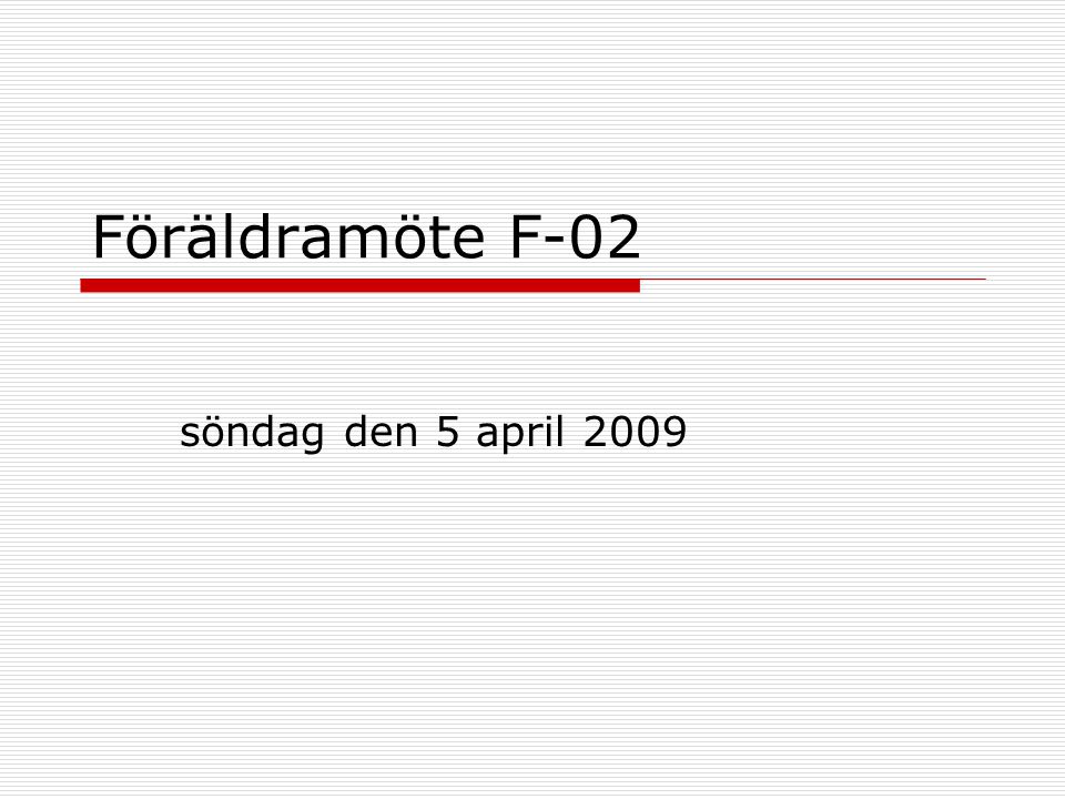 Föräldramöte F-02 söndag den 5 april 2009