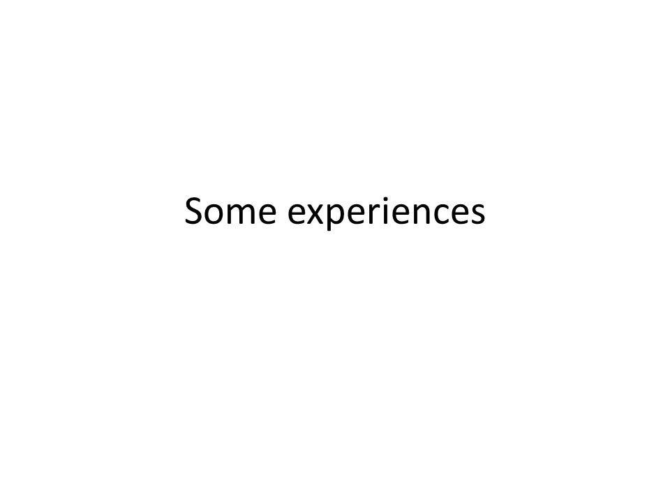 Some experiences