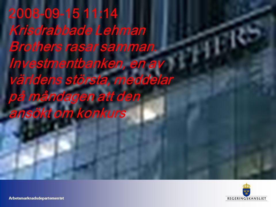 Arbetsmarknadsdepartementet :14 Krisdrabbade Lehman Brothers rasar samman.