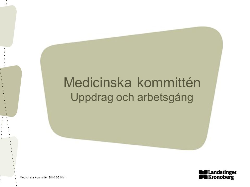 Medicinska kommittén /1 Medicinska kommittén Uppdrag och arbetsgång
