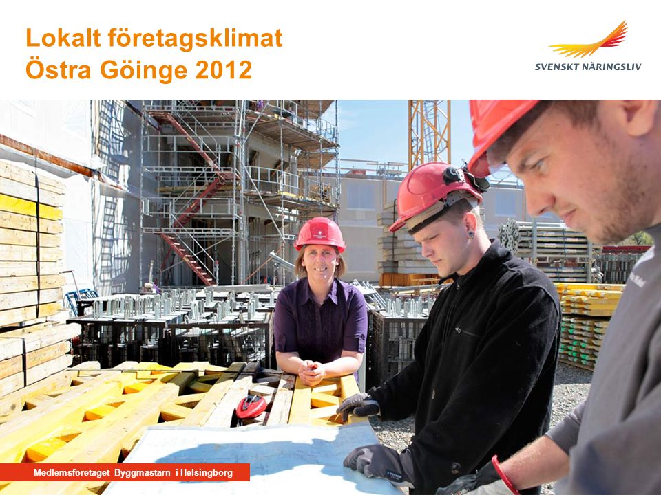 Medlemsföretaget Byggmästarn i Helsingborg Östra Göinge 2012 Lokalt företagsklimat