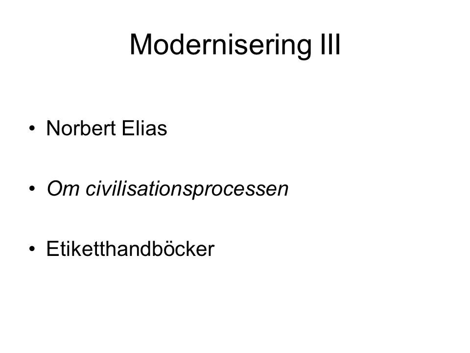 Modernisering III Norbert Elias Om civilisationsprocessen Etiketthandböcker