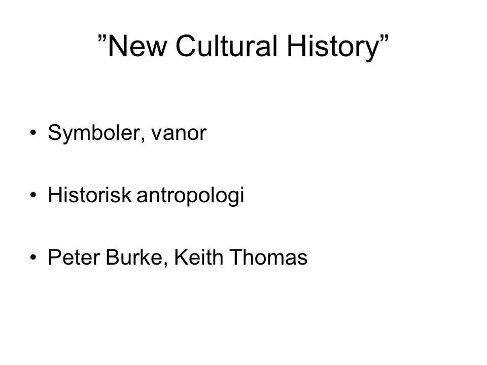 New Cultural History Symboler, vanor Historisk antropologi Peter Burke, Keith Thomas