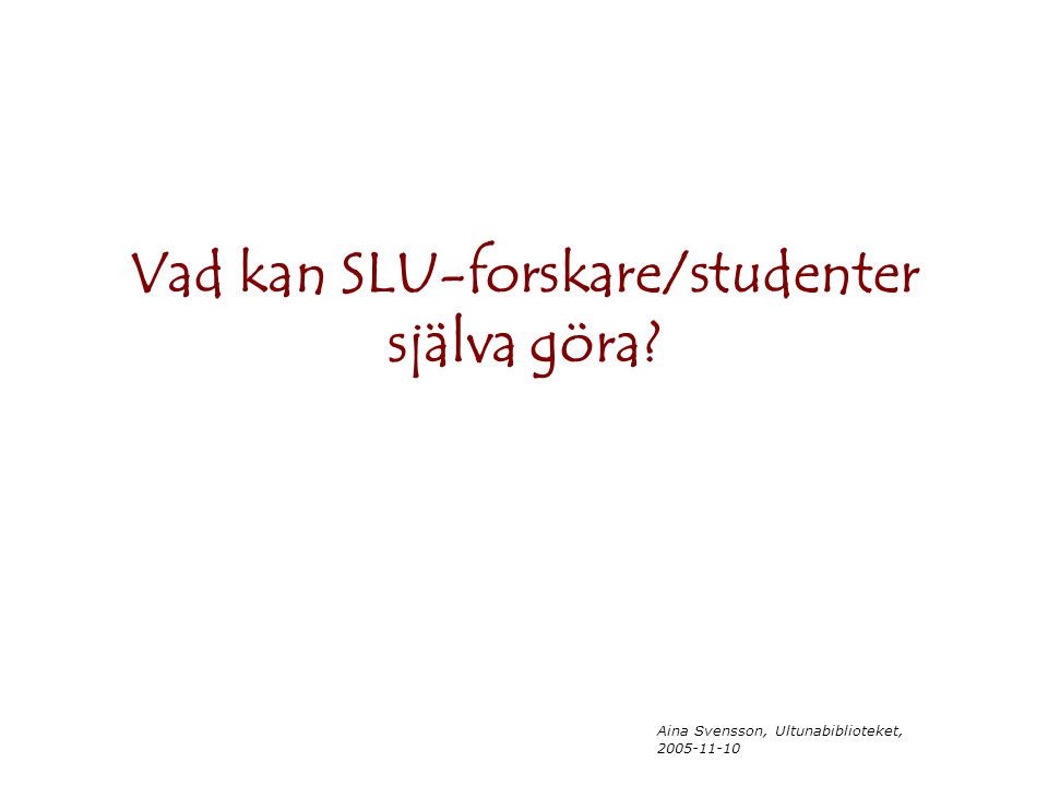 Aina Svensson, Ultunabiblioteket, Vad kan SLU-forskare/studenter själva göra