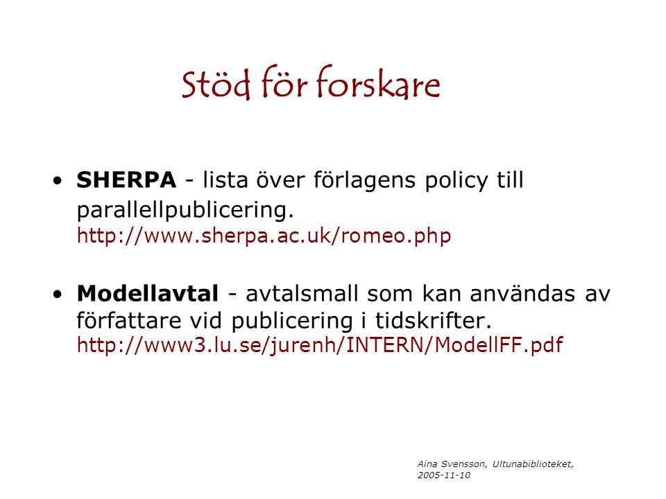 Aina Svensson, Ultunabiblioteket, Stöd för forskare SHERPA - lista över förlagens policy till parallellpublicering.