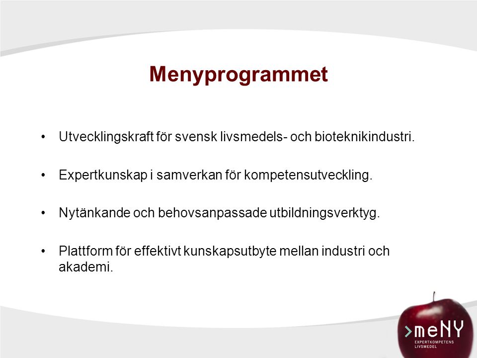 Menyprogrammet Utvecklingskraft för svensk livsmedels- och bioteknikindustri.
