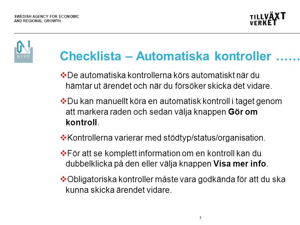 SWEDISH AGENCY FOR ECONOMIC AND REGIONAL GROWTH 5 Checklista – Automatiska kontroller …….