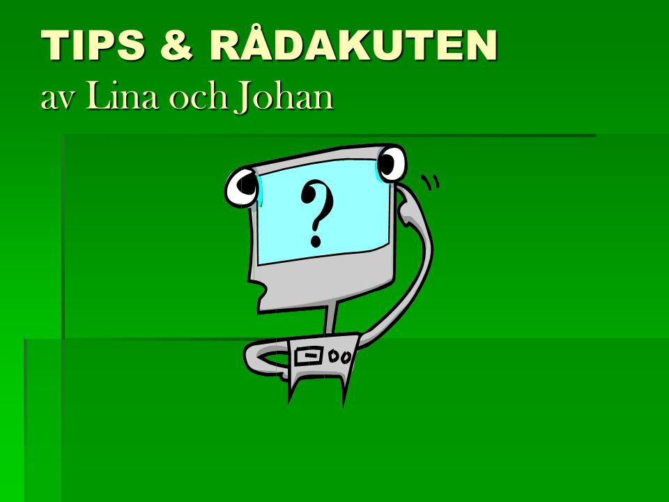 TIPS & RÅDAKUTEN av Lina och Johan