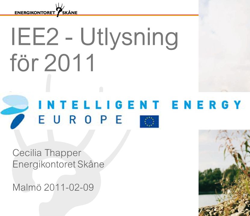 IEE2 - Utlysning för 2011 Cecilia Thapper Energikontoret Skåne Malmö