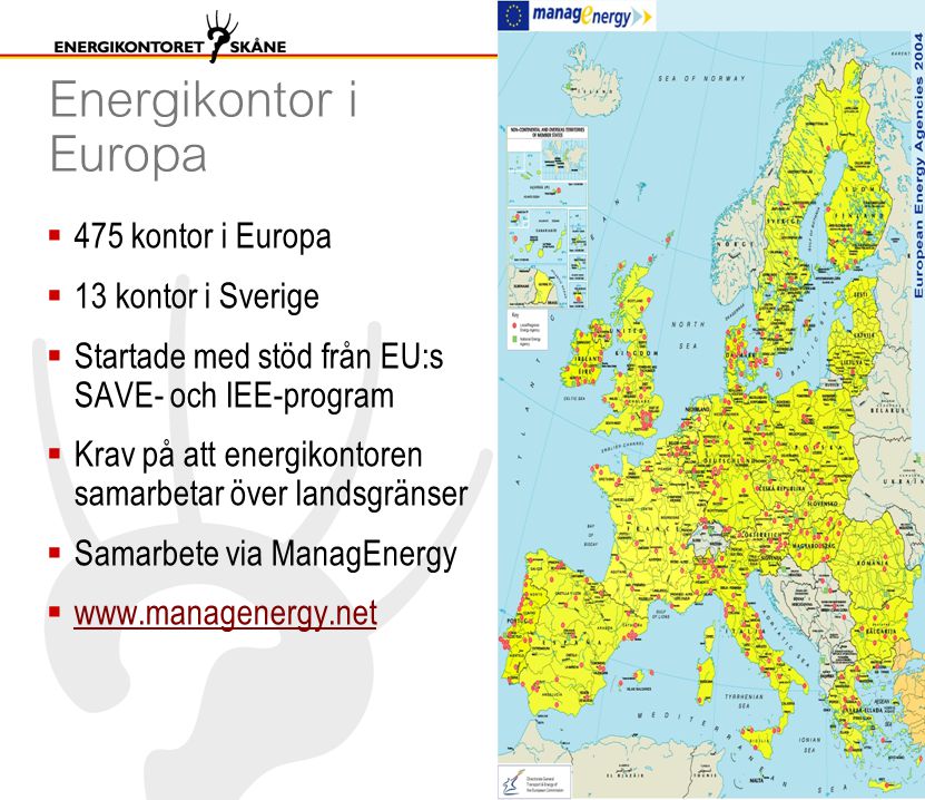 Energikontor i Europa  475 kontor i Europa  13 kontor i Sverige  Startade med stöd från EU:s SAVE- och IEE-program  Krav på att energikontoren samarbetar över landsgränser  Samarbete via ManagEnergy 
