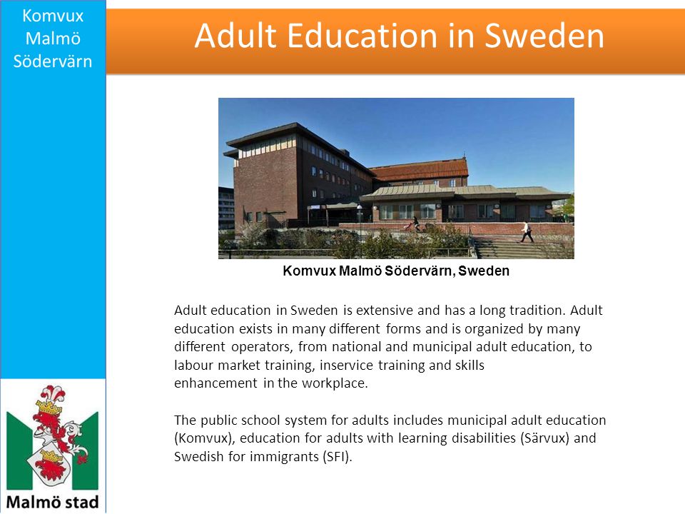 Adult education in Sweden is extensive and has a long tradition.