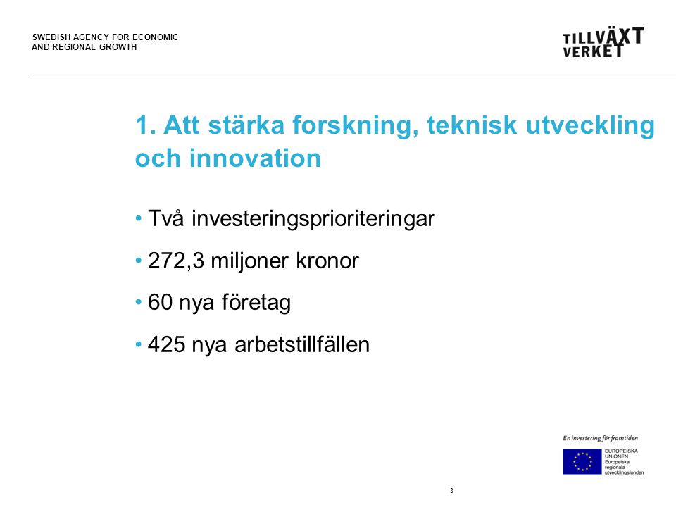 SWEDISH AGENCY FOR ECONOMIC AND REGIONAL GROWTH 1.