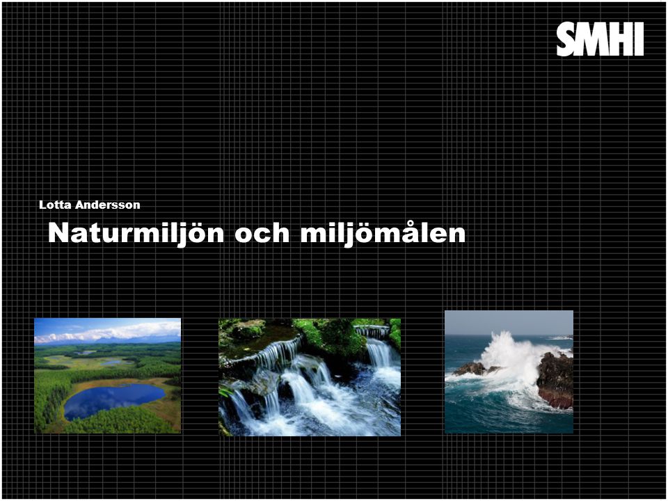 Naturmiljön och miljömålen Lotta Andersson
