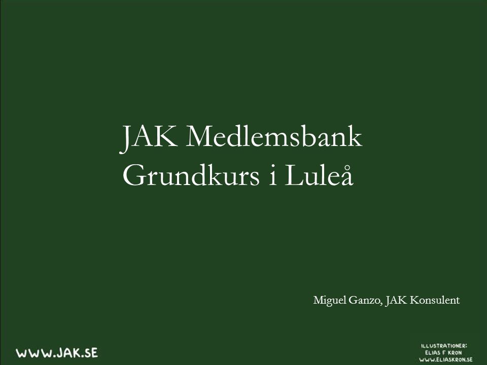 JAK Medlemsbank Grundkurs i Luleå Miguel Ganzo, JAK Konsulent