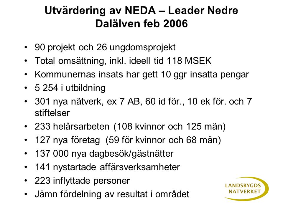 Utvärdering av NEDA – Leader Nedre Dalälven feb projekt och 26 ungdomsprojekt Total omsättning, inkl.